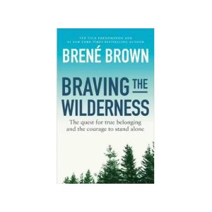 Braving the Wilderness Brene Brown